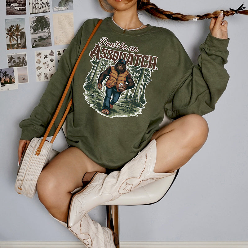 Don't Be An Assquatch Sweatshirt