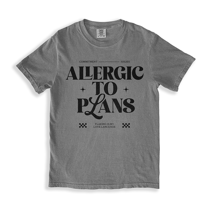 Allergic To Plans Graphic Tee