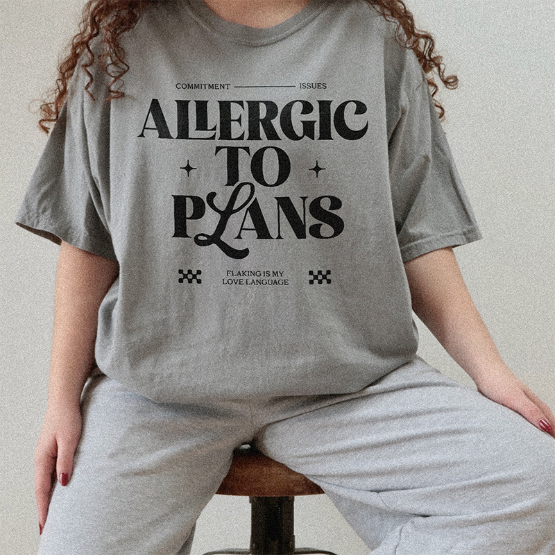 Allergic To Plans Graphic Tee