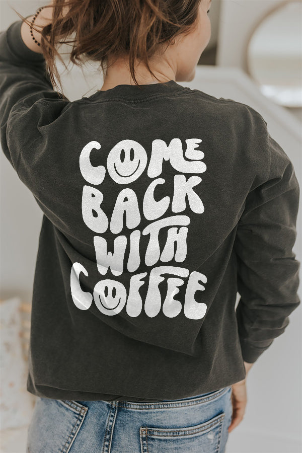 Come Back With Coffee Long Sleeve Heavyweight Tee