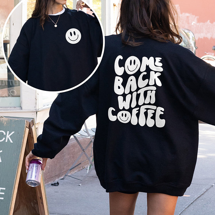 Come Back With Coffee Crewneck Sweatshirt