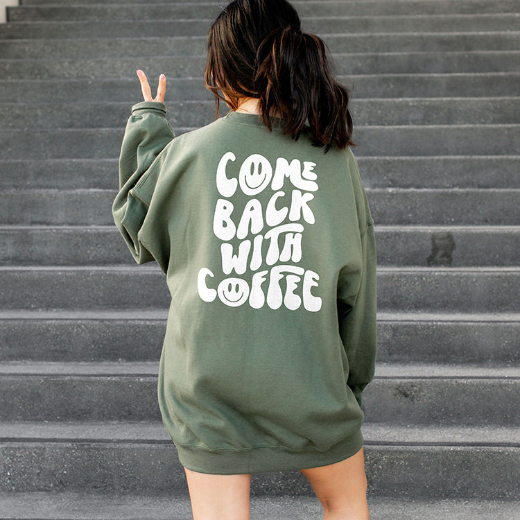 Come Back With Coffee Crewneck Sweatshirt
