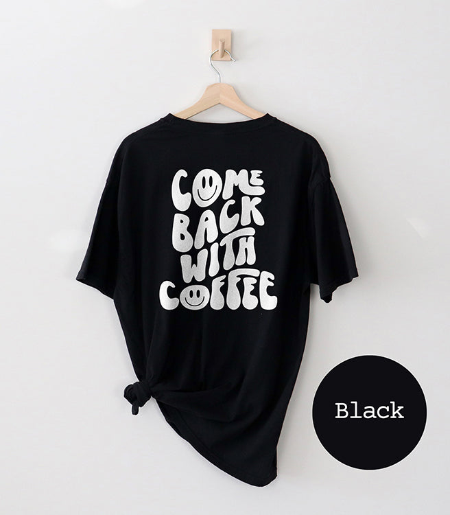 Come Back With Coffee Heavyweight Graphic Tee