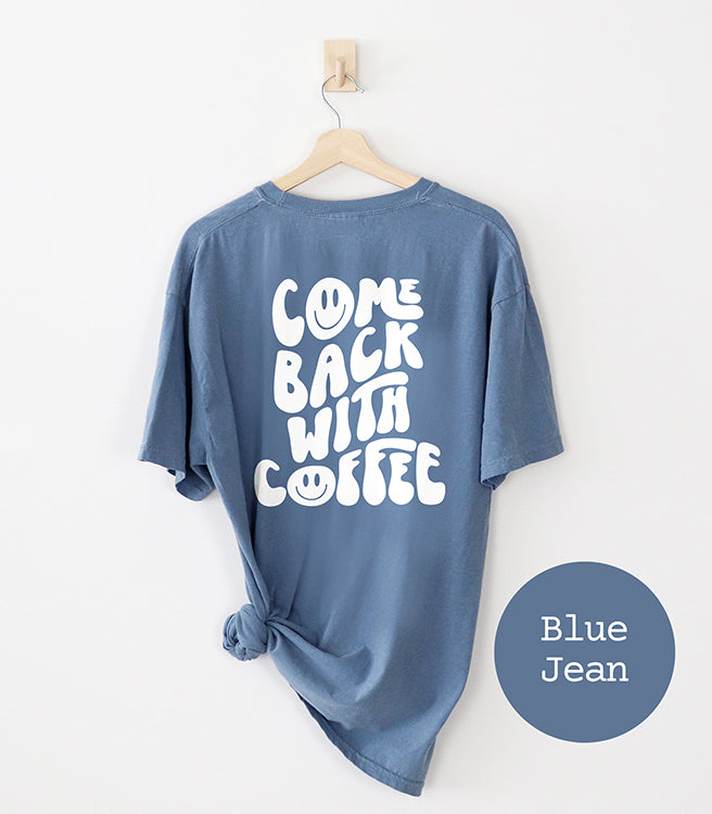 Come Back With Coffee Heavyweight Graphic Tee