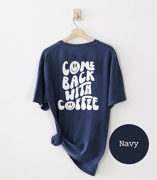 Come Back With Coffee Heavyweight Graphic Tee