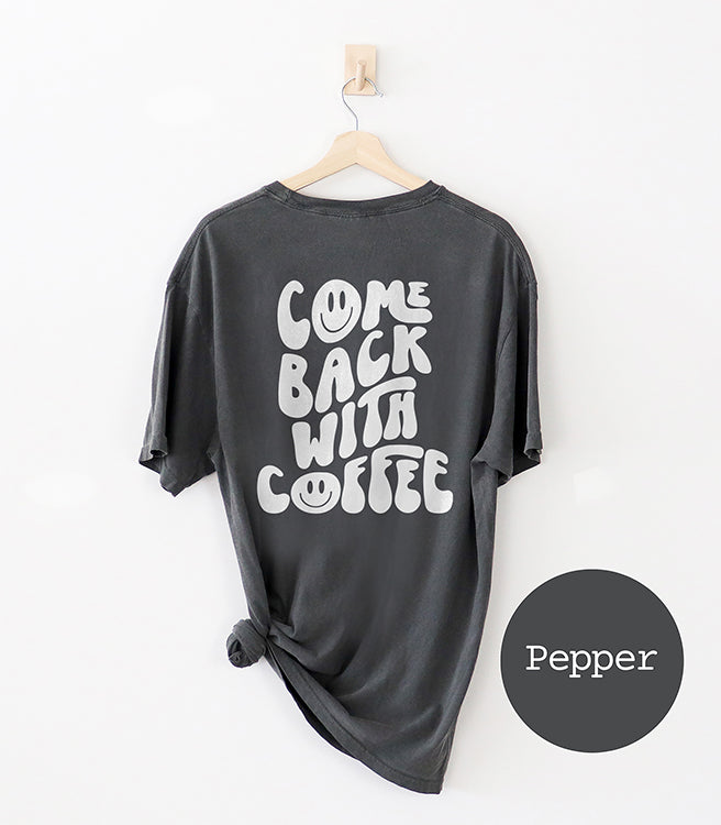 Come Back With Coffee Heavyweight Graphic Tee