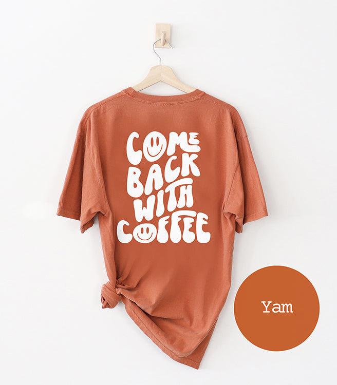 Come Back With Coffee Heavyweight Graphic Tee