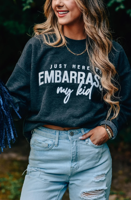Just Here To Embarrass My Kid Sweatshirt – Funny Mom Crewneck