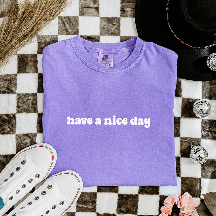 Have A Nice Day Heavyweight Tee