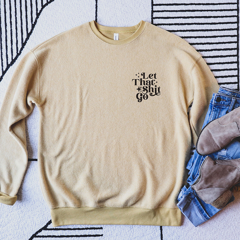 Let That Shit Go Embroidered Crewneck Sweatshirt - Final Sale