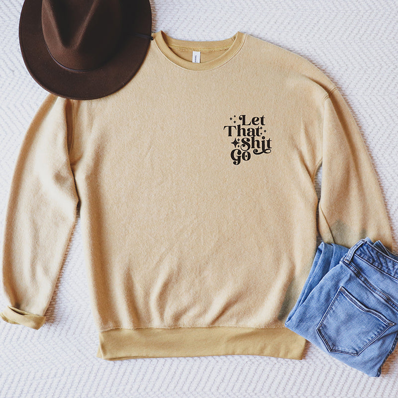 Let That Shit Go Embroidered Crewneck Sweatshirt - Final Sale