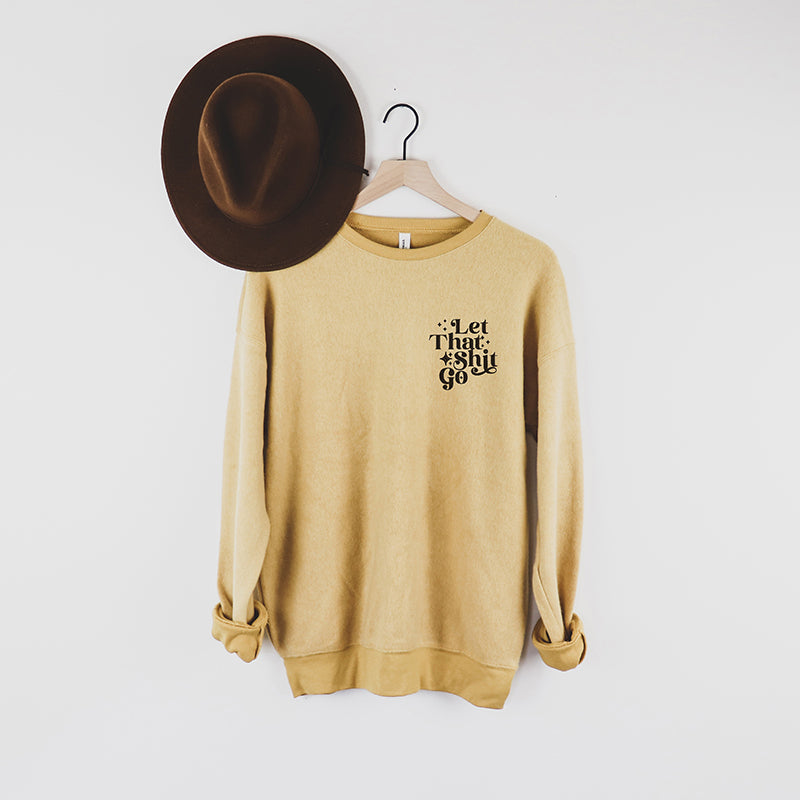 Let That Shit Go Embroidered Crewneck Sweatshirt - Final Sale