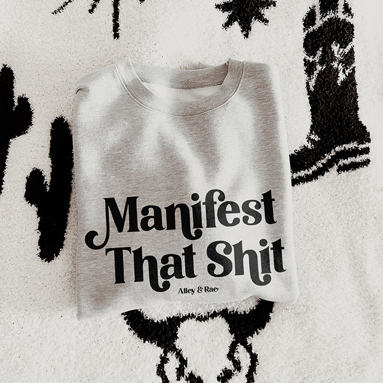 Manifest That Shit Crewneck Sweatshirt