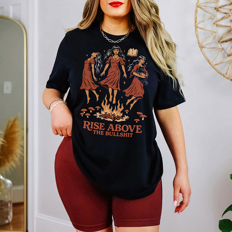 Rise Above The Bullshit Witchy Graphic Tee – Funny Heavyweight Shirt