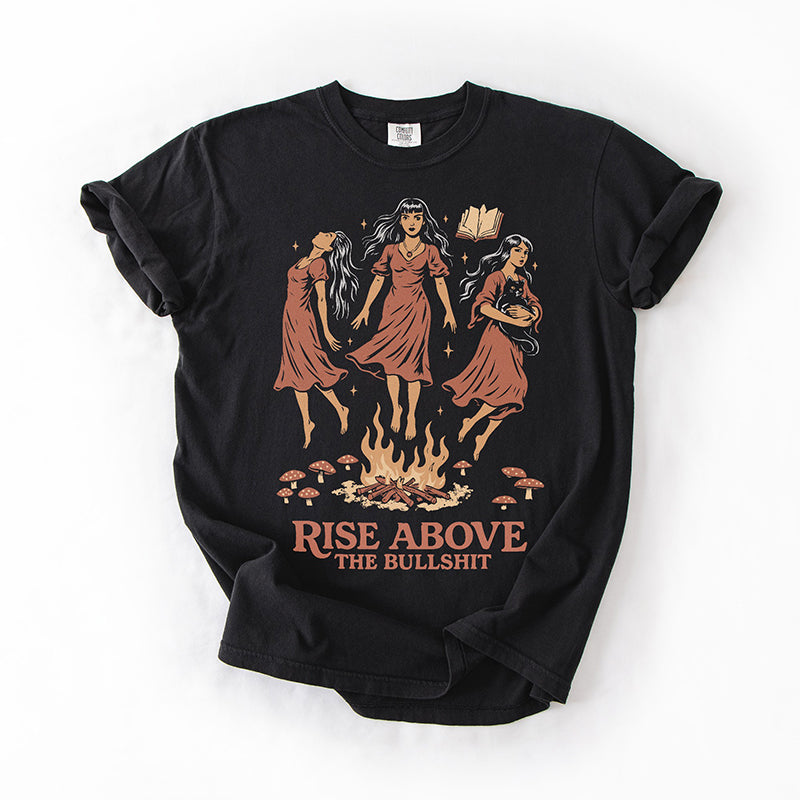 Rise Above The Bullshit Witchy Graphic Tee – Funny Heavyweight Shirt