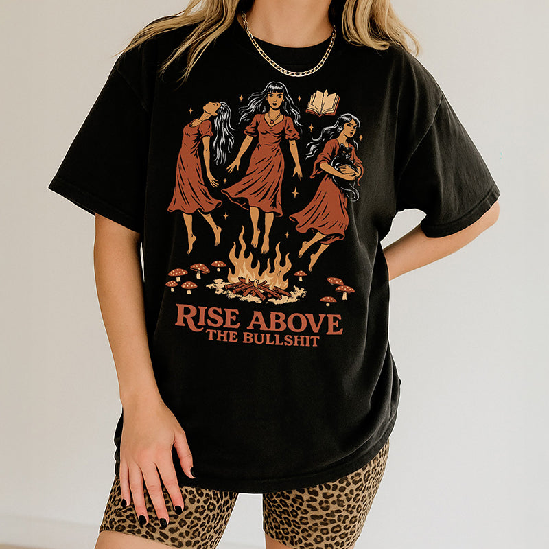 Rise Above The Bullshit Witchy Graphic Tee – Funny Heavyweight Shirt