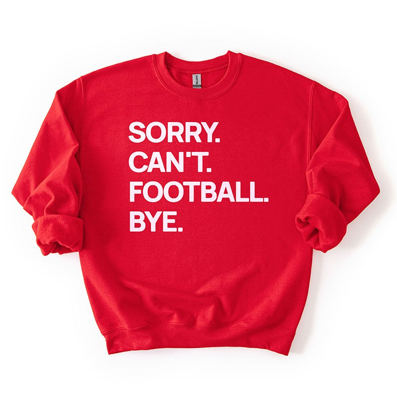 Red “Sorry. Can’t. Football. Bye.” sweatshirt — bright team-color football sweatshirt for fans and tailgates.
