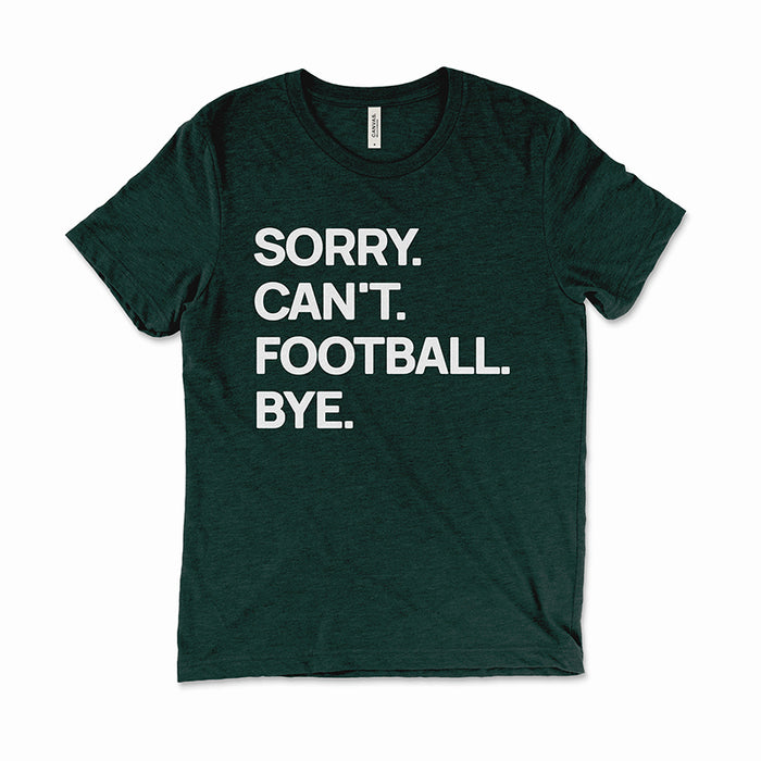 Emerald Green “Sorry. Can’t. Football. Bye.” unisex tee — cozy lightweight game-day top.