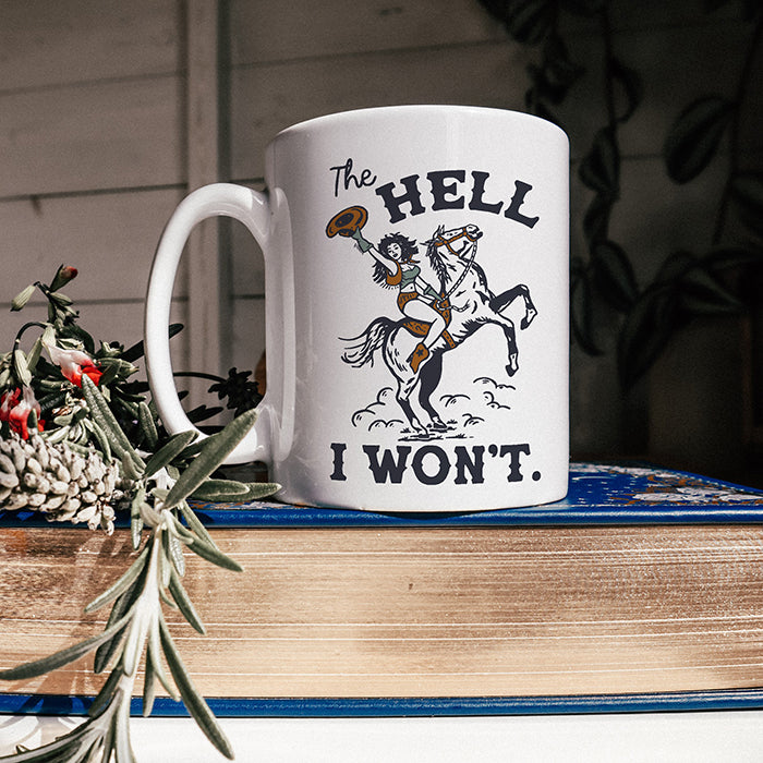 The Hell I Won't Cowgirl Mug