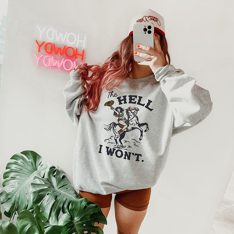 The Hell I Won't Crewneck Sweatshirt