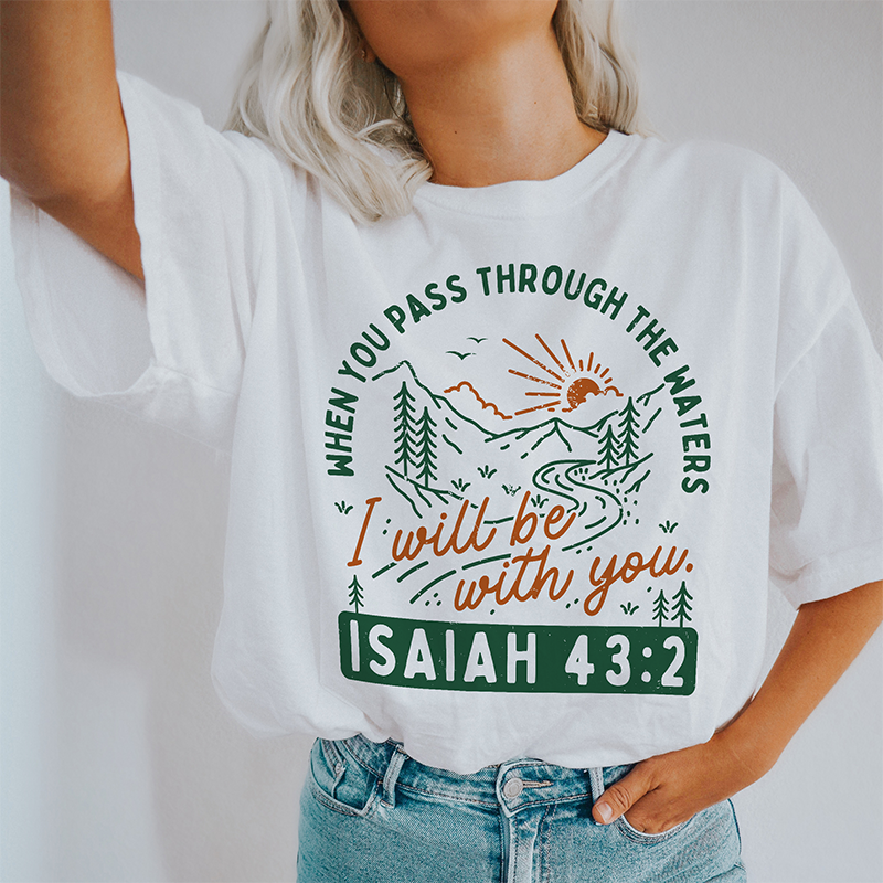 Close-up of Isaiah 43:2 shirt design — inspirational message on soft garment-dyed cotton