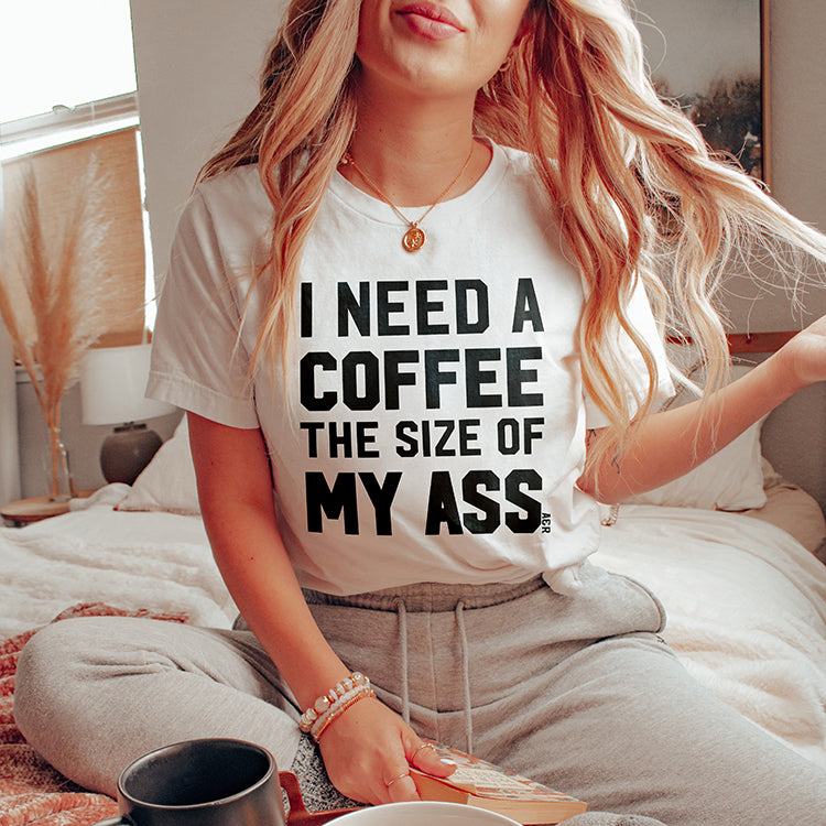 I Need A Coffee The Size Of My Ass Lightweight Tee (Wholesale)