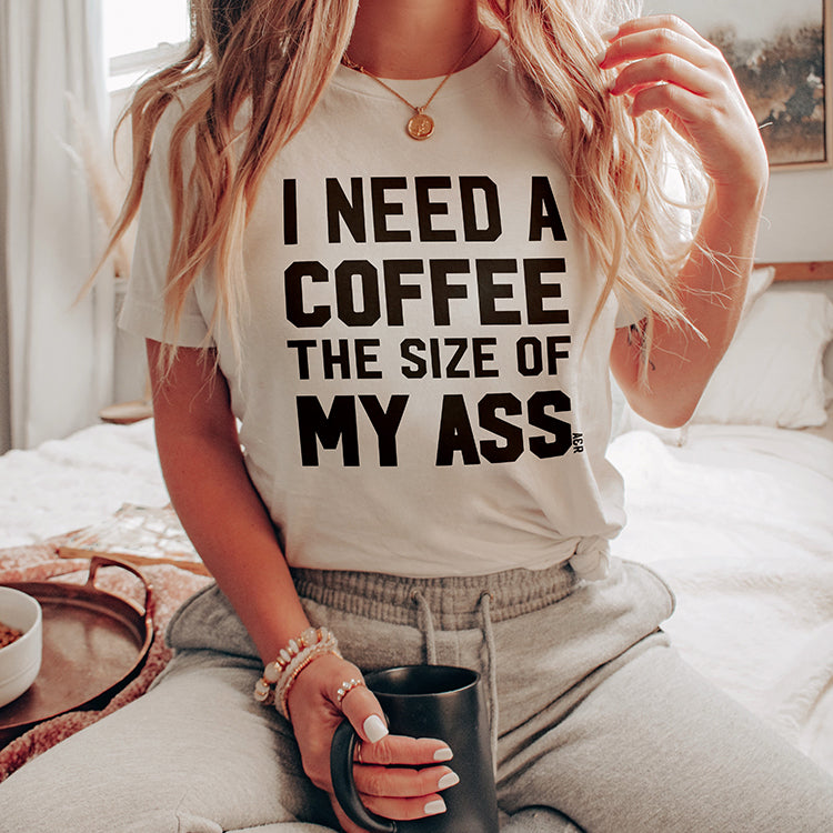 I Need A Coffee The Size Of My Ass Lightweight Tee (Wholesale)