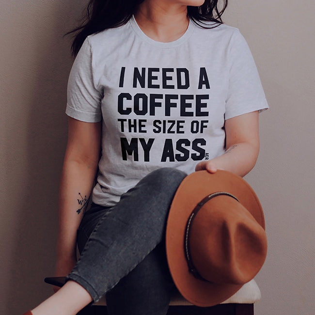 I Need A Coffee The Size Of My Ass Lightweight Tee (Wholesale)