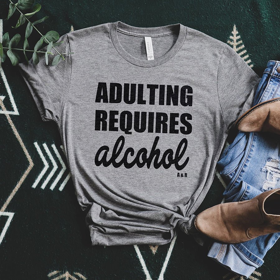 Adulting Requires Alcohol Lightweight Tee - Alley & Rae Apparel