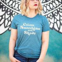 Create Sunshine Not Shade Lightweight Tee - Alley & Rae Apparel