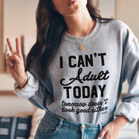 I Can't Adult Today Crewneck Sweatshirt - Final Sale - Alley & Rae Apparel