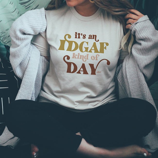 IDGAF Kind Of Day Lightweight Tee - Final Sale - Alley & Rae Apparel