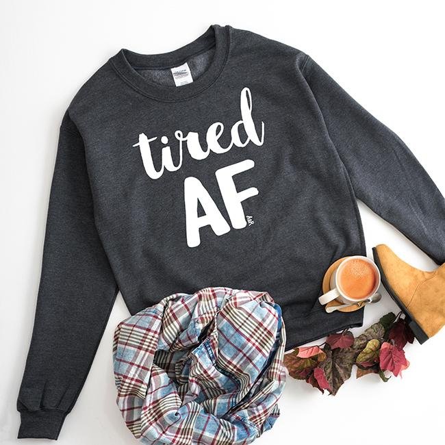 Tired AF Unisex Sweatshirt - Alley & Rae Apparel